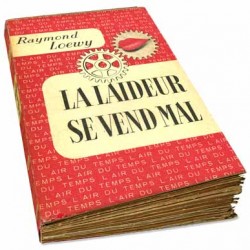 Raymond Loewy, La laideur se vend mal, Gallimard 1952